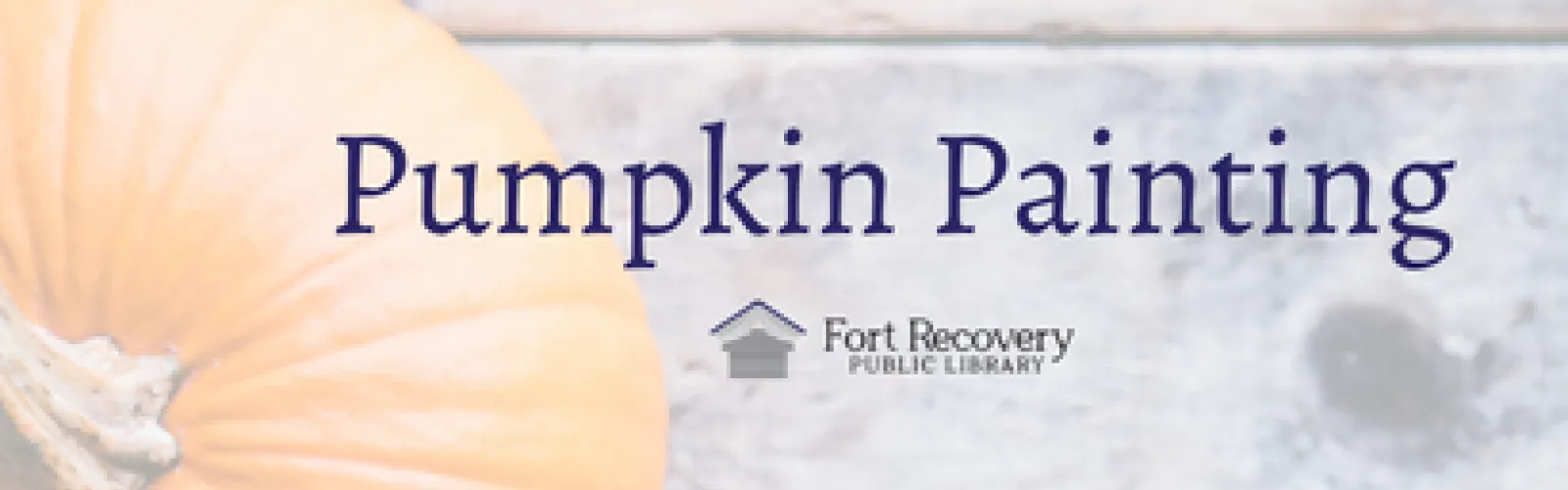 Pumpkin Painting Fort Recovery Public Library with image of pumpkin